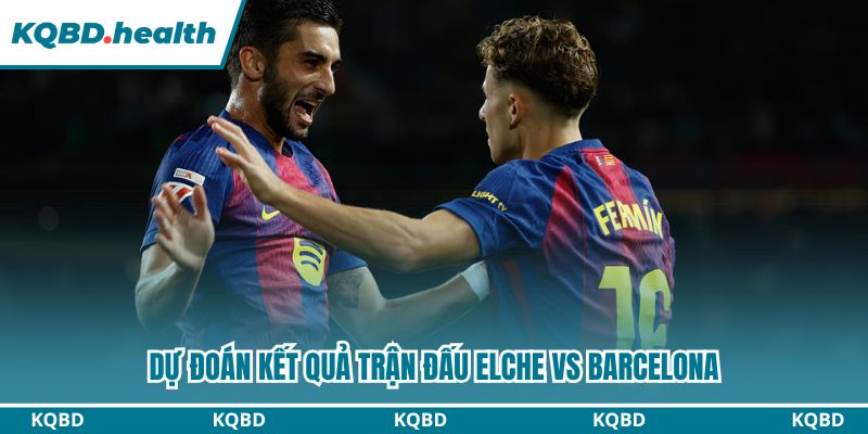 Dự Đoán Elche Vs Barcelona – La Liga Ngày 01/02/2026 4 Dự đoán trận bóng với kết quả cuối cùng.