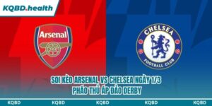 Dự Đoán Arsenal Vs Chelsea Ngày 1/3 - Pháo Thủ Áp Đảo Derby 16 Soi kèo Arsenal vs Chelsea