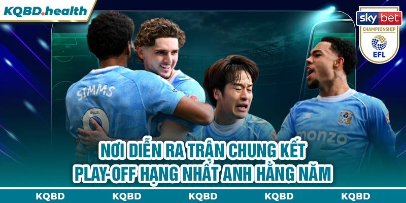 Nơi diễn ra trận chung kết play-off Hạng Nhất Anh hằng năm 
