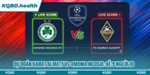 Dự Đoán Kairat Almaty Vs Omonia Nicosia Ngày 29/07: Kẻ 9 Người 10 14 Dự đoán Kairat Almaty vs Omonia Nicosia