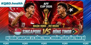 Dự Đoán Singapore Vs Đông Timor: Khoảng Cách Của Trình Độ 15 Dự đoán Singapore vs Đông Timor
