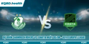Dự Đoán Shamrock Rovers Vs Egnatia Lúc 02h00 Ngày 05/08 - UEFA Europa League 9 Dự đoán Shamrock Rovers vs Egnatia