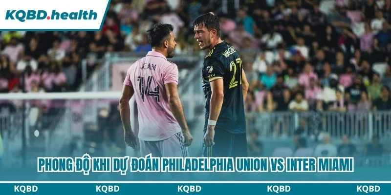 Phong độ khi dự đoán Philadelphia Union vs Inter Miami
