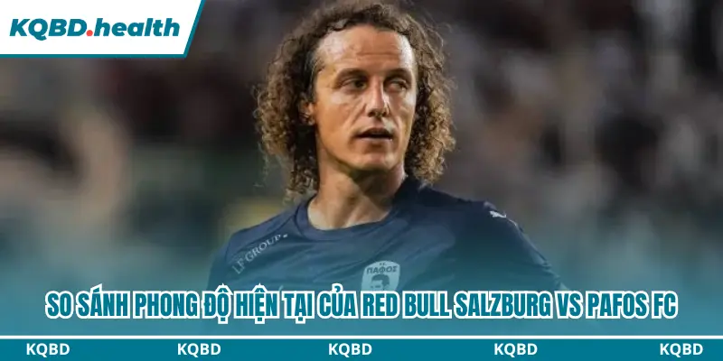Dự Đoán Red Bull Salzburg Vs Pafos Fc Lúc 00h00 Ngày 7/8 - Europa League 1 Phong độ khi dự đoán Red Bull Salzburg vs Pafos FC